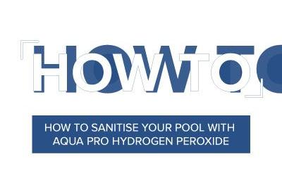 How to Sanitise your Pool with Aqua Pro Hydrogen Peroxide